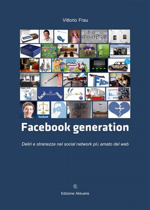 Cover of the book Facebook Generation by Vittorio Frau, Applica, Akkuaria