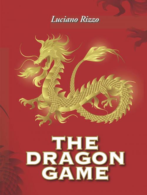Cover of the book The dragon game by Luciano Rizzo, Luciano Rizzo