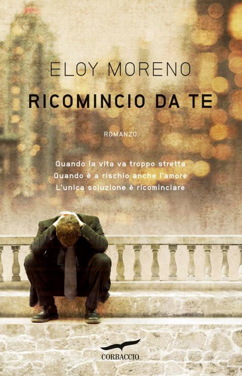 Cover of the book Ricomincio da te by Eloy Moreno, Corbaccio