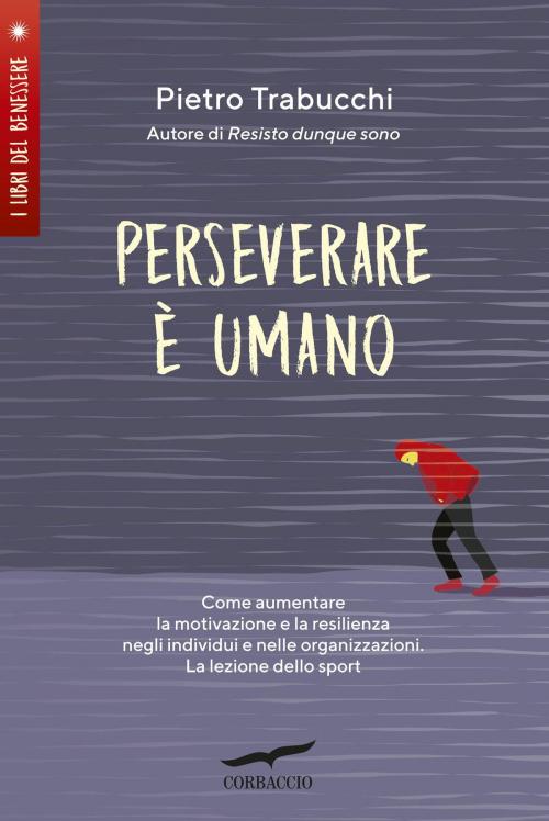 Cover of the book Perseverare è umano by Pietro Trabucchi, Corbaccio