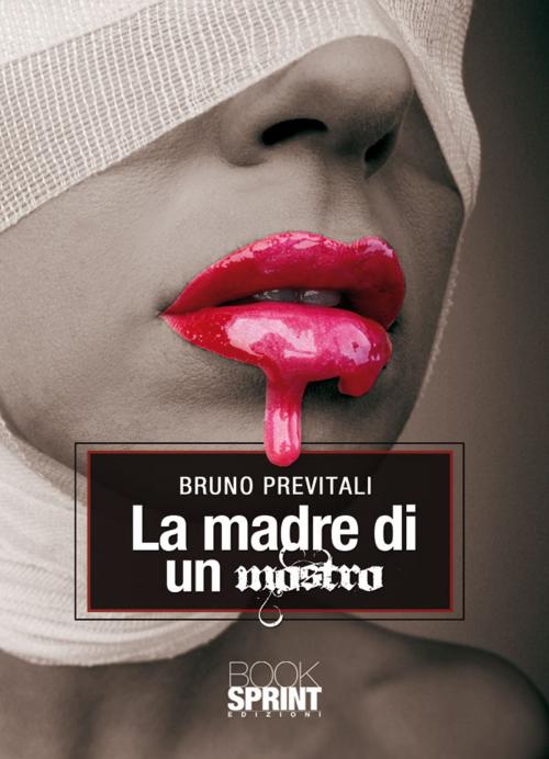 Cover of the book Madre di un mostro by Bruno Previtali, Booksprint