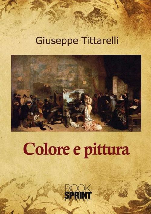 Cover of the book Colore e pittura by Giuseppe Tittarelli, Booksprint