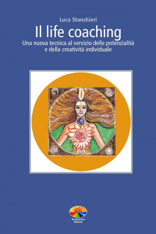 Cover of the book Il Life Coaching by Luca Stanchieri, Verdechiaro