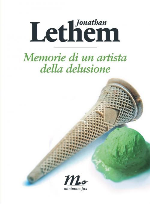 Cover of the book Memorie di un artista della delusione by Jonathan Lethem, minimum fax