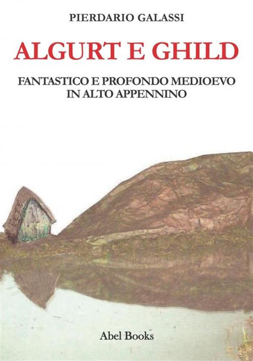 Cover of the book Algurt e Ghild by Pierdario Galassi, Abel Books