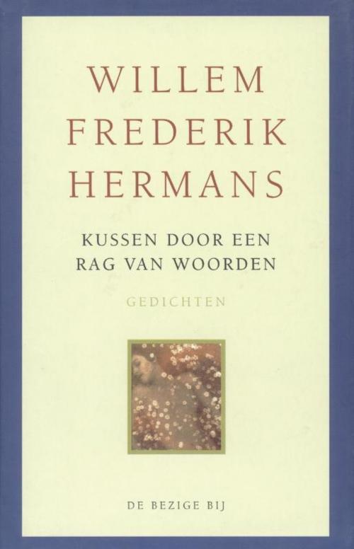 Cover of the book Kussen door een rag van woorden by Willem Frederik Hermans, Bezige Bij b.v., Uitgeverij De