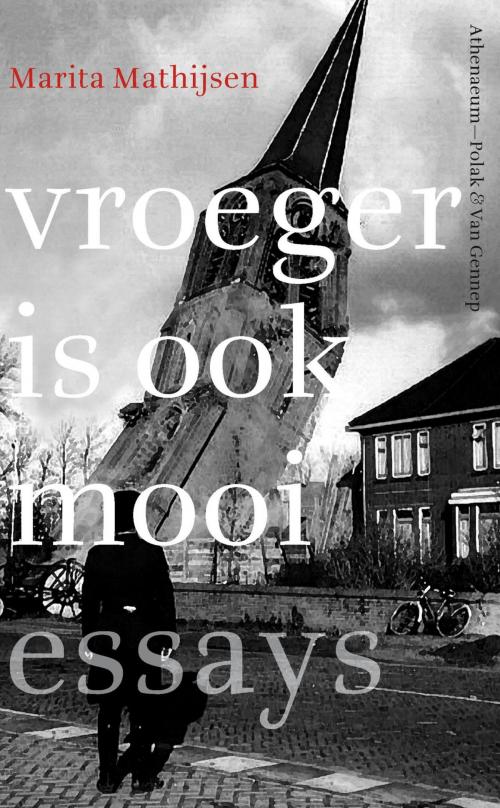 Cover of the book Vroeger is ook mooi by Marita Mathijsen, Singel Uitgeverijen