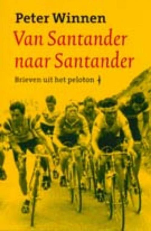 Cover of the book Van Santander naar Santander by Peter Winnen, Bezige Bij b.v., Uitgeverij De