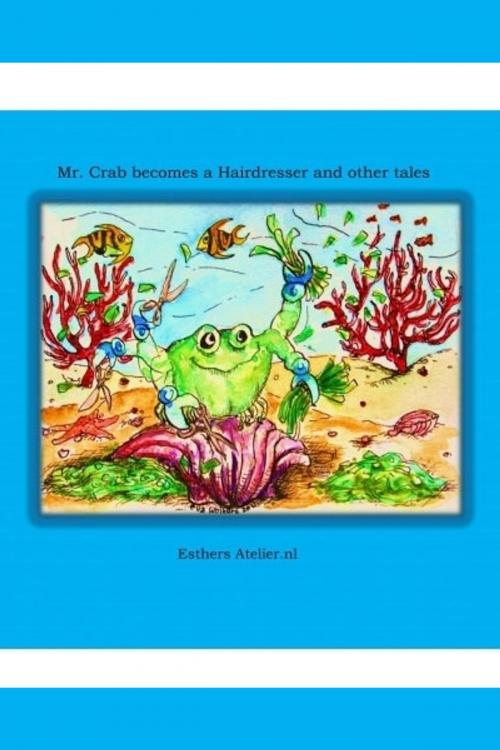 Cover of the book Mr. Crab becomes a Hairdresser by Esther van Duin, Esther van Duin