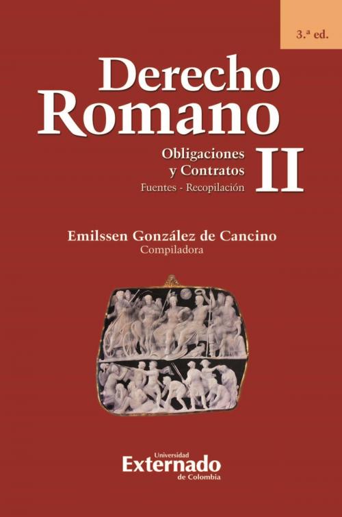 Cover of the book Derecho Romano II. Obligaciones y Contratos. Fuentes - Recopilación. 3.ª ed. by Emilssen González de Cancino, Universidad Externado