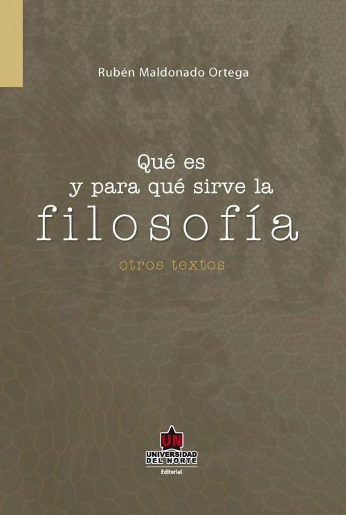 Cover of the book Qué es y para qué sirve la filosofía by Rubén Maldonado Ortega, Universidad del Norte