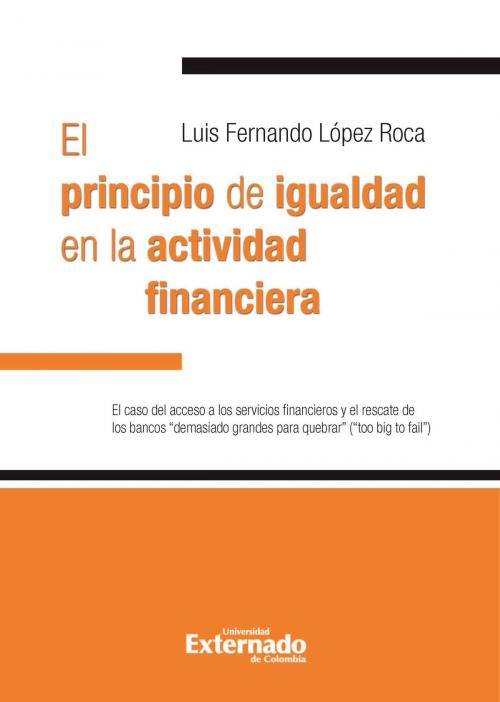 Cover of the book El principio de igualdad en la actividad financiera. by Luis Fernando López Roca, Universidad Externado