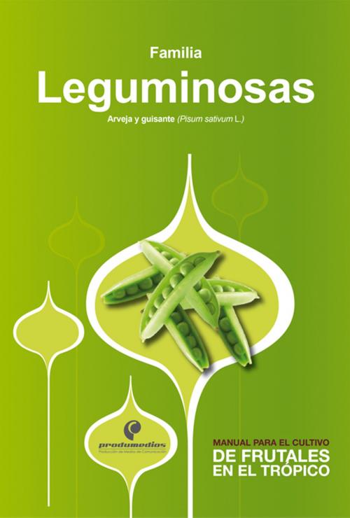 Cover of the book Manual para el cultivo de hortalizas. Familia Leguminosas by Gustavo Adolfo Ligarreto Moreno, Produmedios