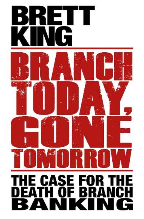 Cover of the book Branch Today Gone Tomorrow by Brett King, Marshall Cavendish International