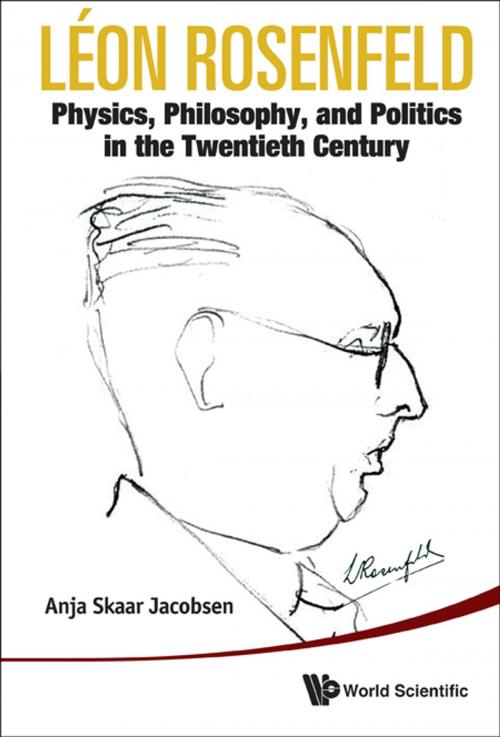 Cover of the book Léon Rosenfeld by Anja Skaar Jacobsen, World Scientific Publishing Company