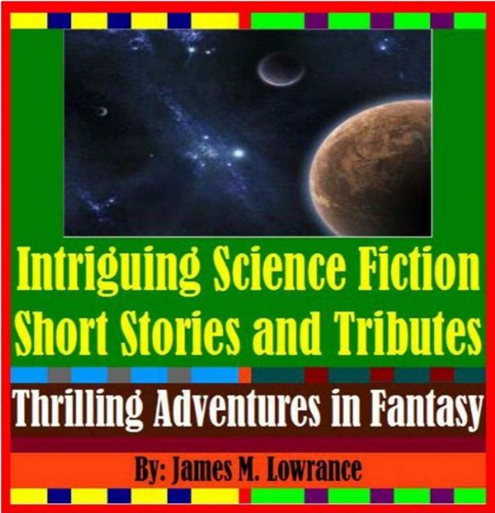 Big bigCover of Intriguing Science Fiction Short Stories and Tributes