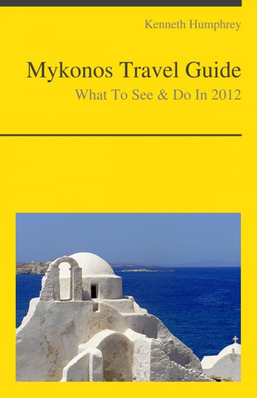 Big bigCover of Mykonos, Greece Travel Guide - What To See & Do