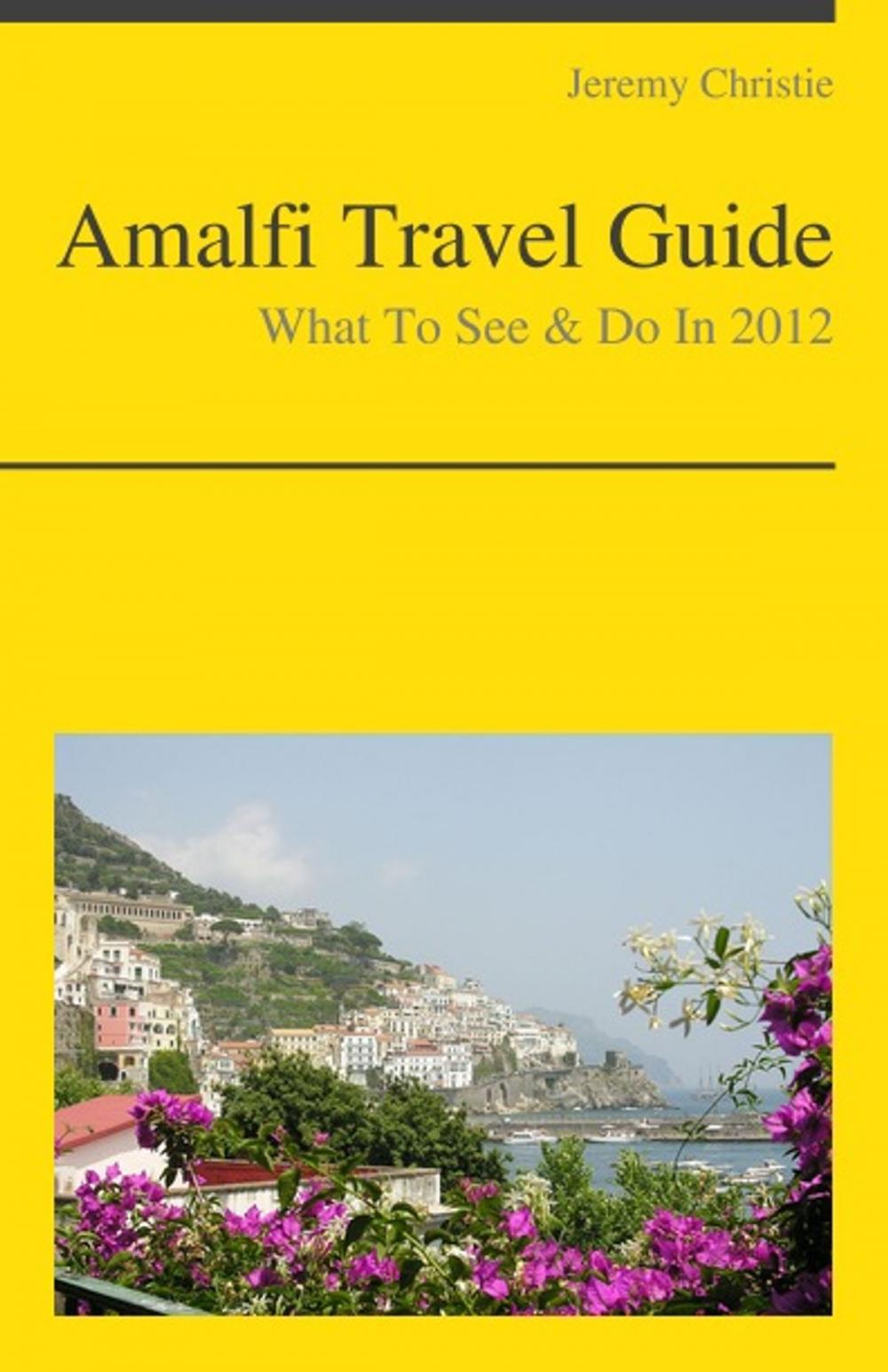 Big bigCover of Amalfi, Italy Travel Guide - What To See & Do