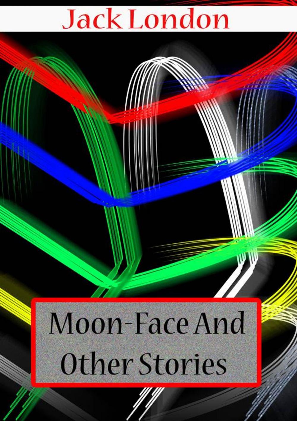 Big bigCover of MOON-FACE AND OTHER STORIES