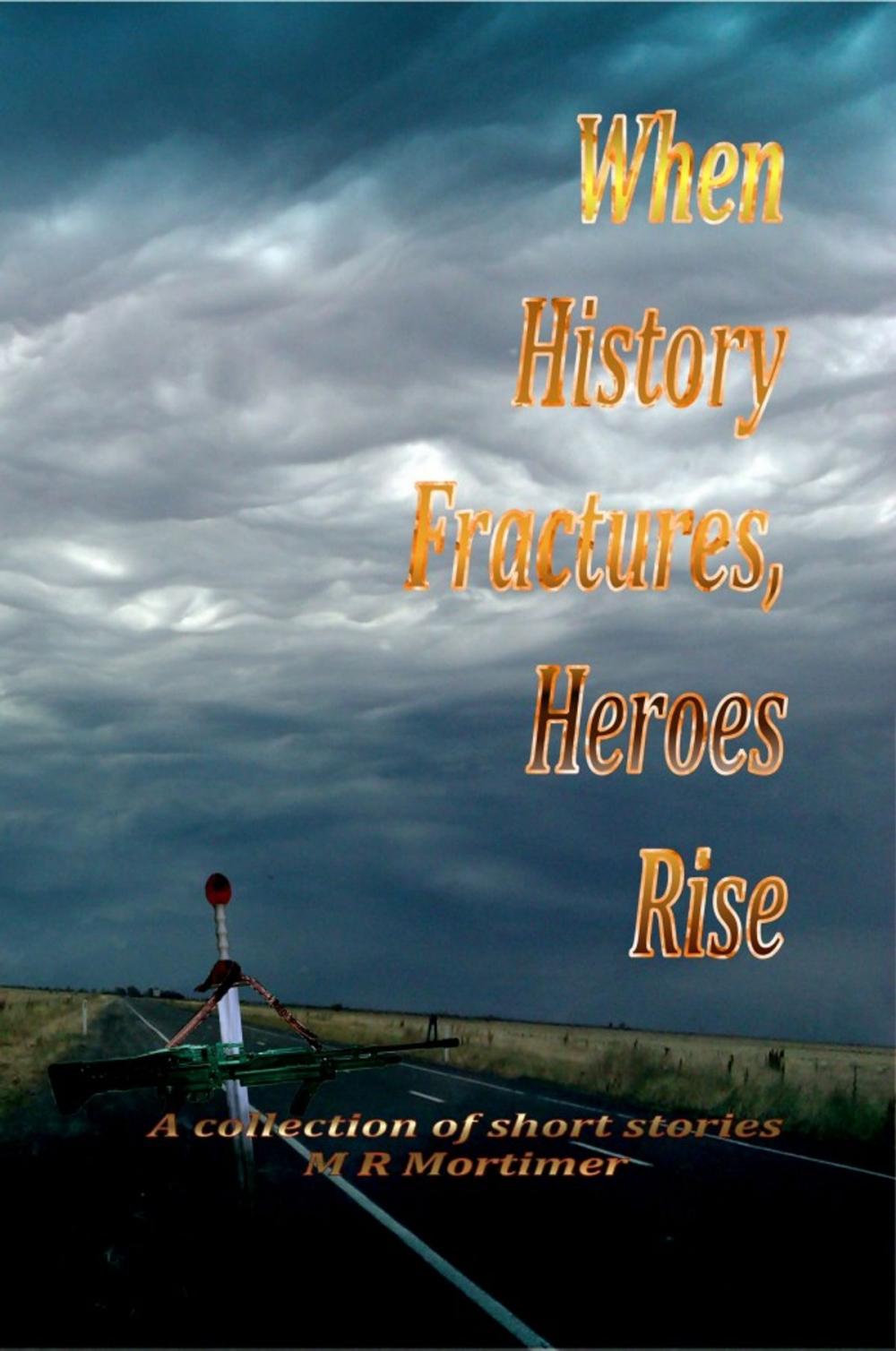 Big bigCover of When History Fractures, Heroes Rise