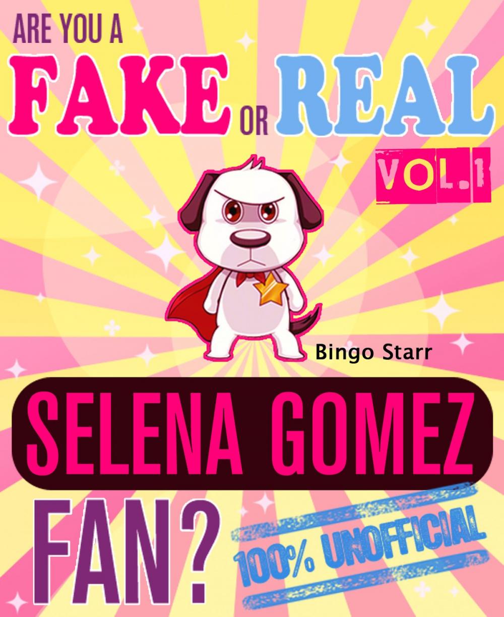 Big bigCover of Are You a Fake or Real Selena Gomez Fan? Volume 1