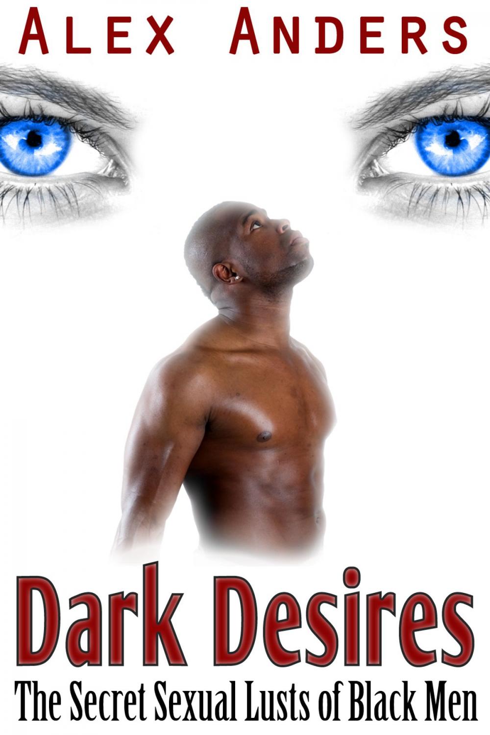 Big bigCover of Dark Desires: The Secret Sexual Lusts of Black Men