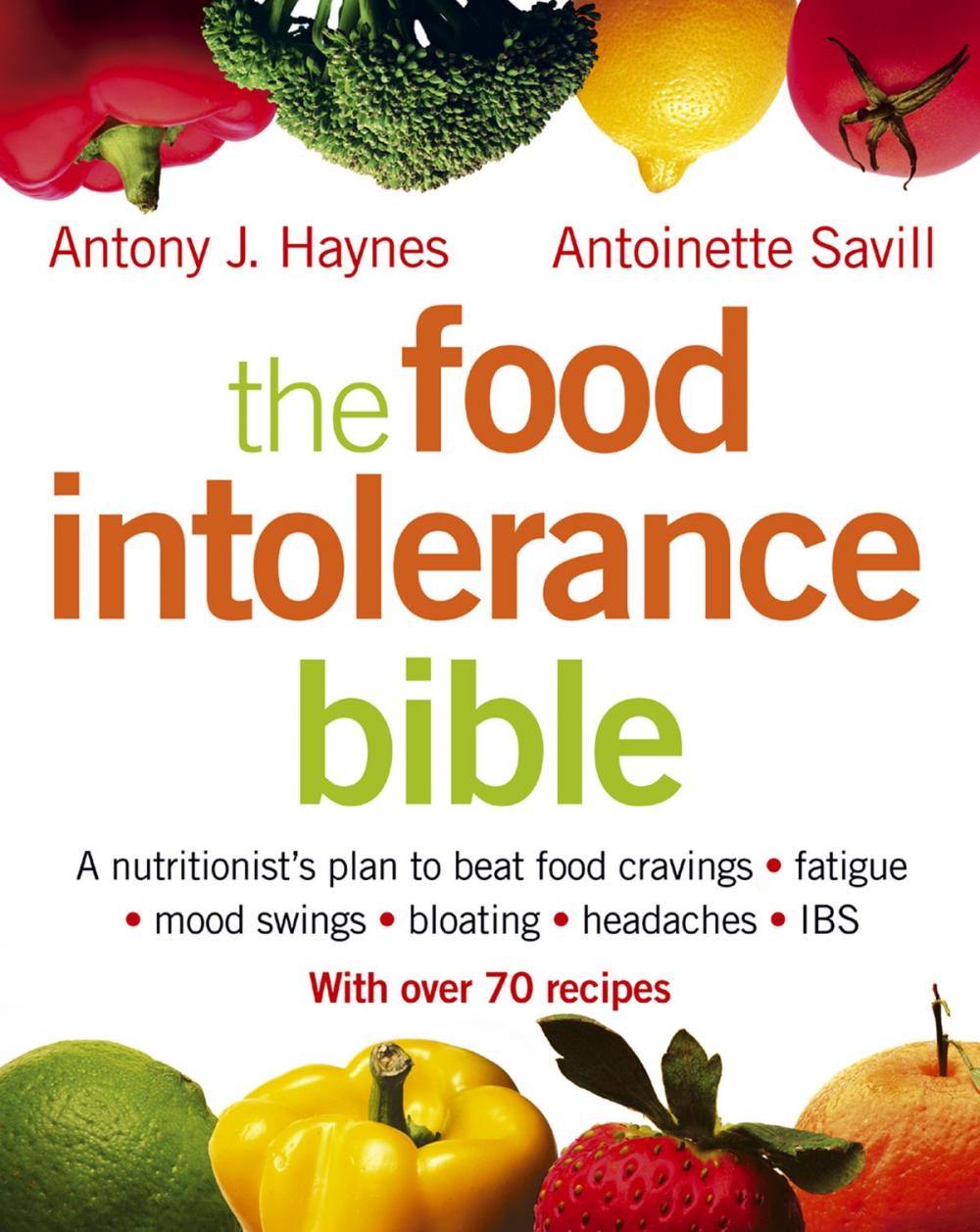 Big bigCover of The Food Intolerance Bible: A nutritionist's plan to beat food cravings, fatigue, mood swings, bloating, headaches and IBS