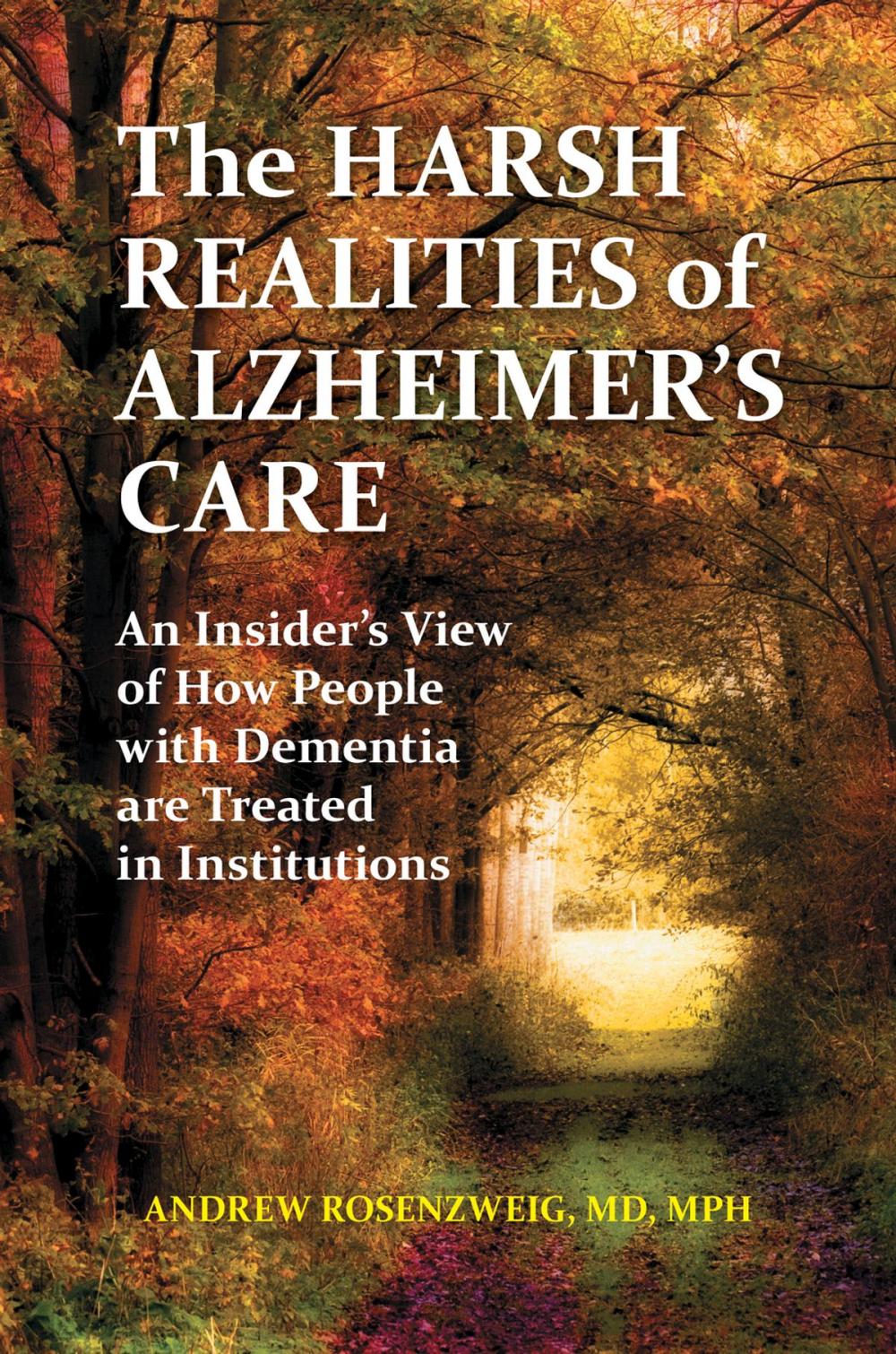 Big bigCover of The Harsh Realities of Alzheimer's Care: An Insider's View of How People with Dementia are Treated in Institutions