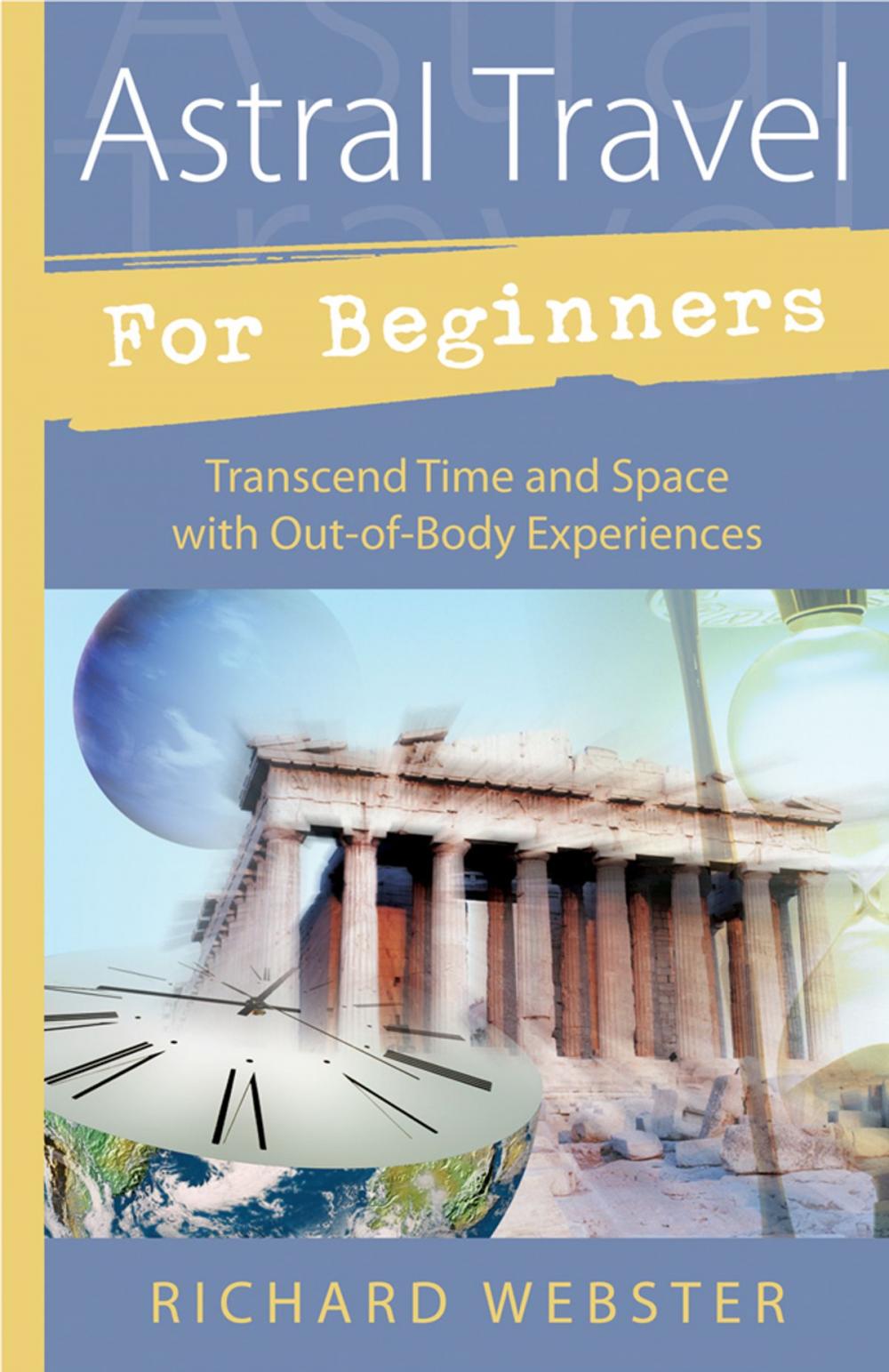 Big bigCover of Astral Travel for Beginners: Transcend Time and Space with Out-of-Body Experiences