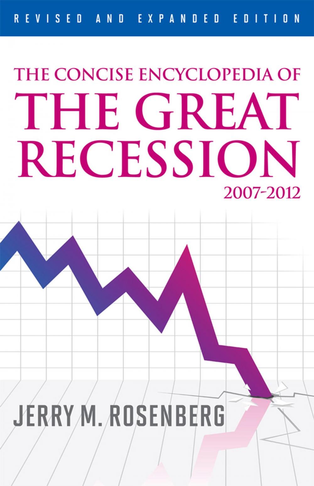 Big bigCover of The Concise Encyclopedia of The Great Recession 2007-2012