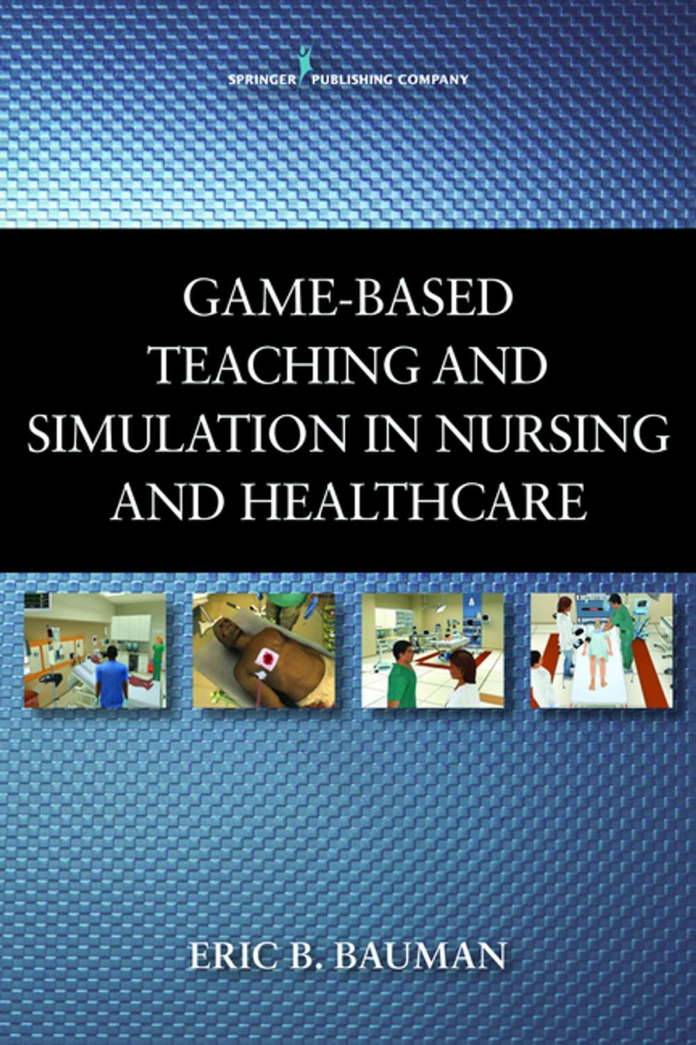 Big bigCover of Game-Based Teaching and Simulation in Nursing and Health Care