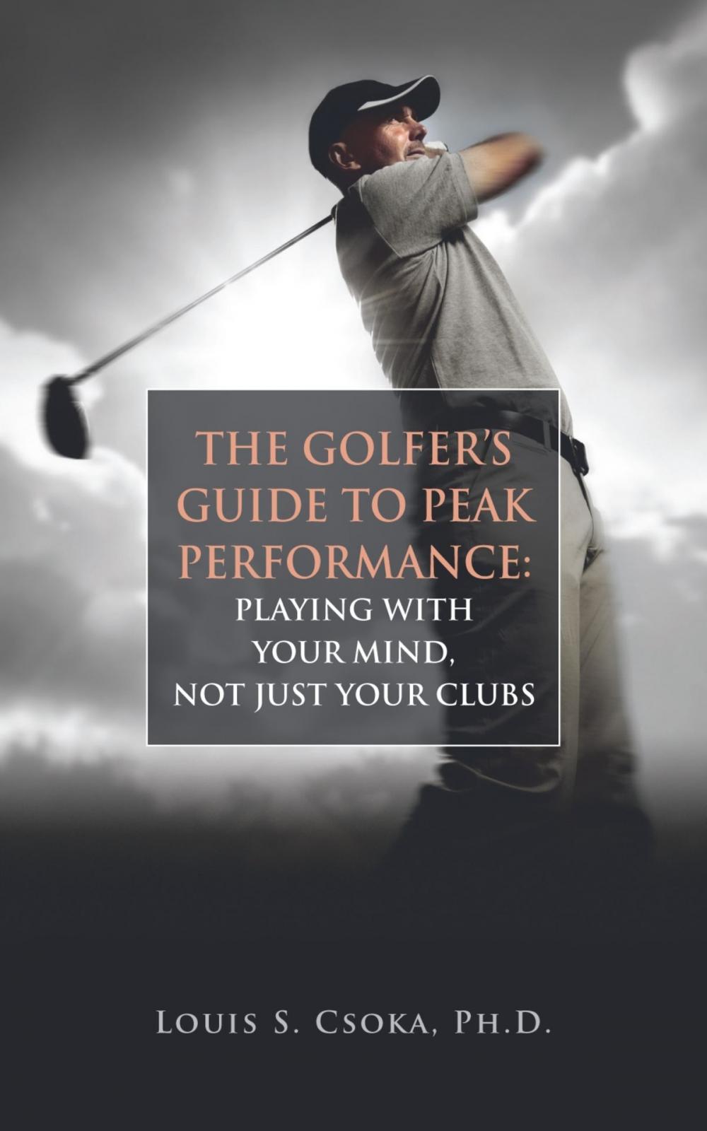 Big bigCover of The Golfer's Guide to Peak Performance: Playing With Your Mind, Not Just Your Clubs