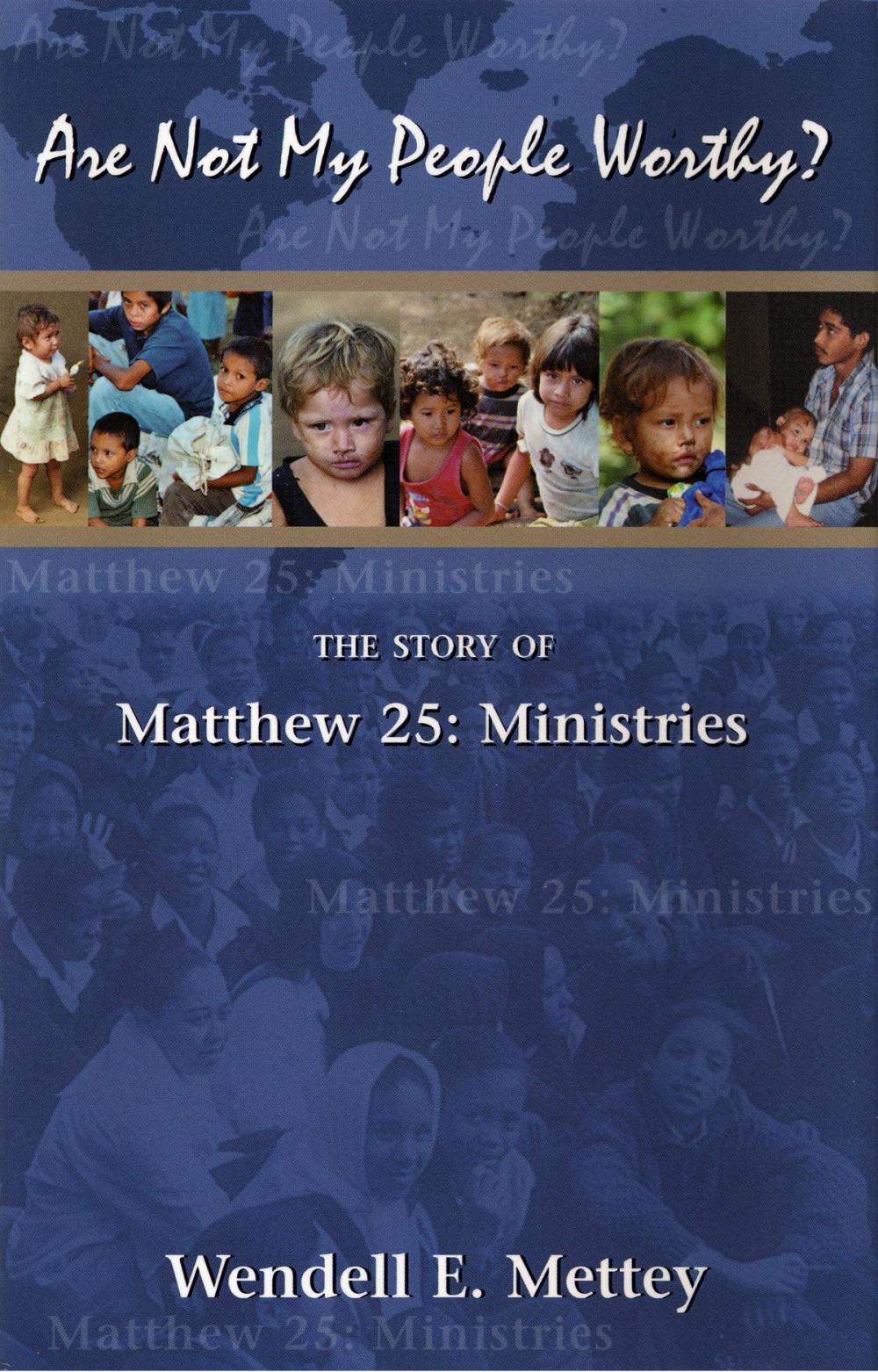 Big bigCover of Are Not My People Worthy: the Story of Matthew 25: Ministries