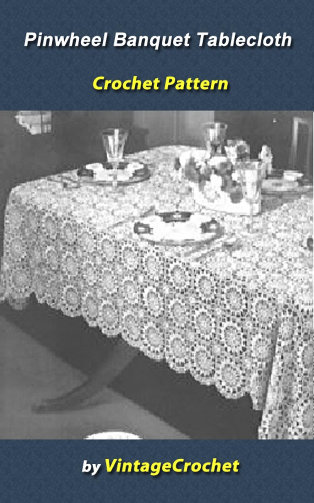 Big bigCover of Pinwheel Banquet Tablecloth Vintage Crochet Pattern eBook