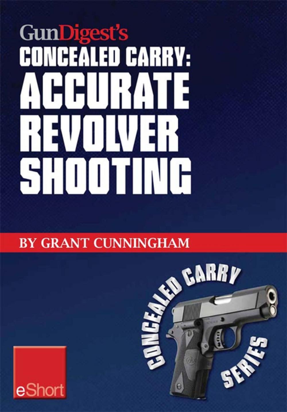 Big bigCover of Gun Digest's Accurate Revolver Shooting Concealed Carry eShort
