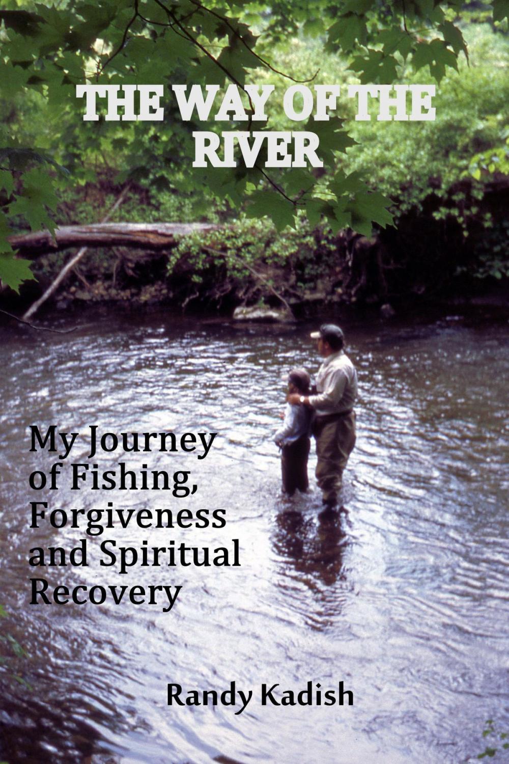 Big bigCover of The Way of the River: My Journey of Fishing, Forgiveness and Spiritual Recovery