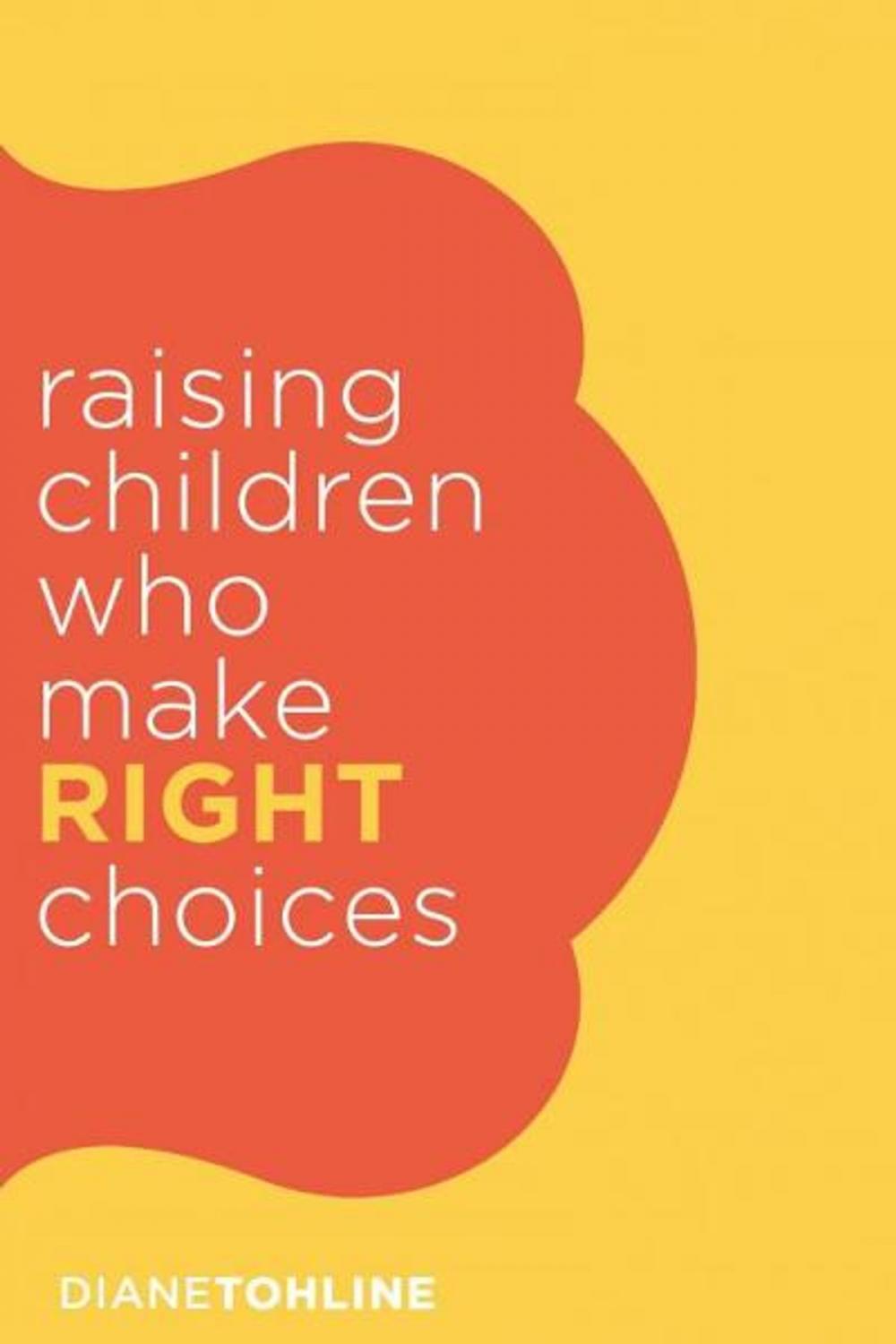 Big bigCover of Raising Children who make Right Choices