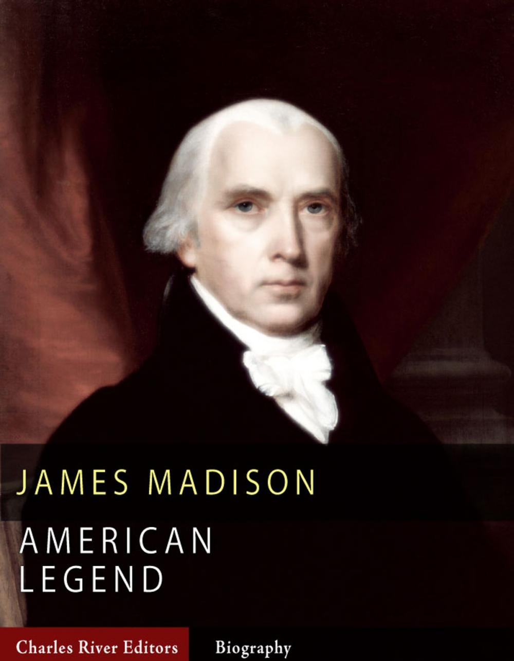 Big bigCover of American Legends: The Life of James Madison