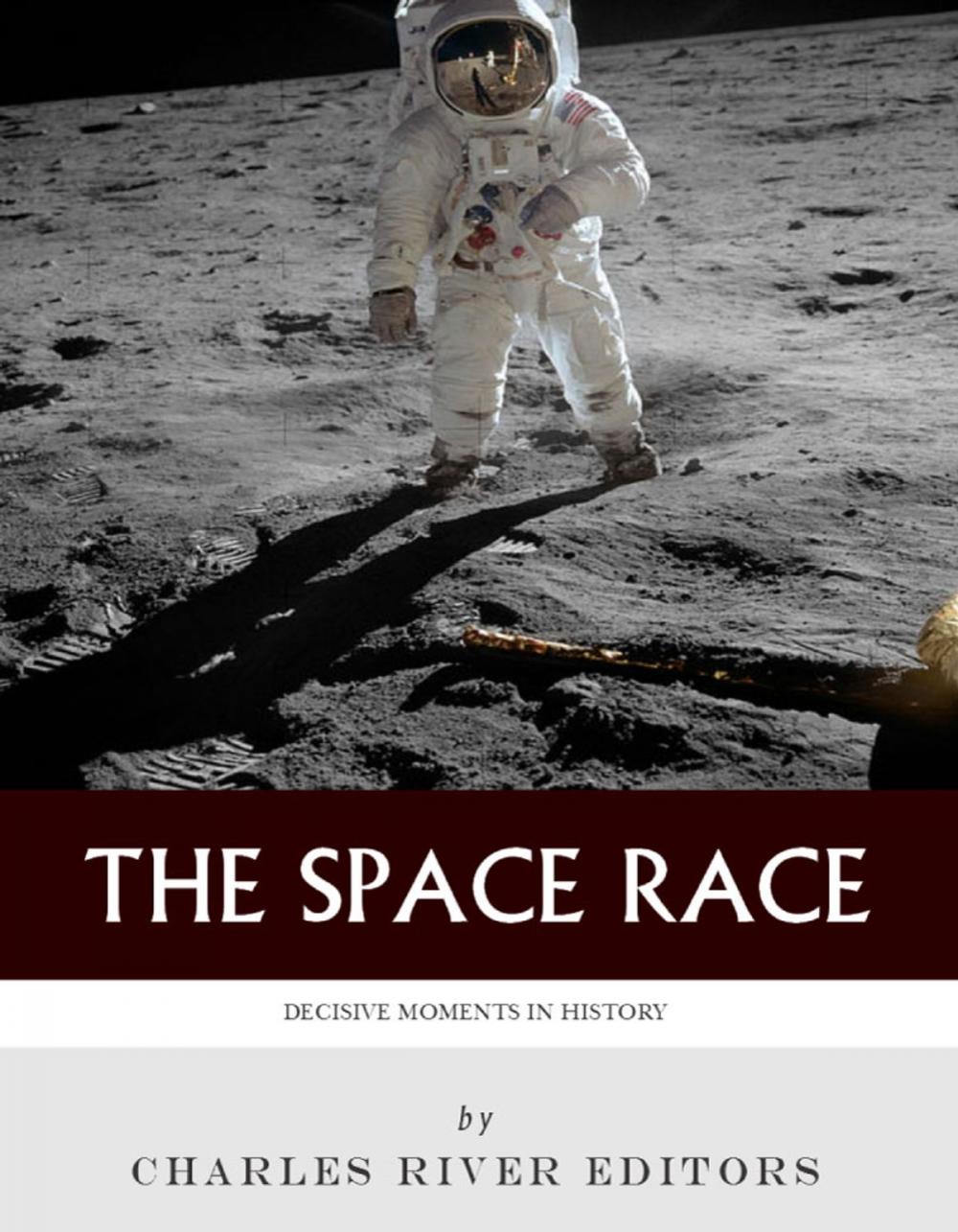 Big bigCover of Decisive Moments in History: The Space Race