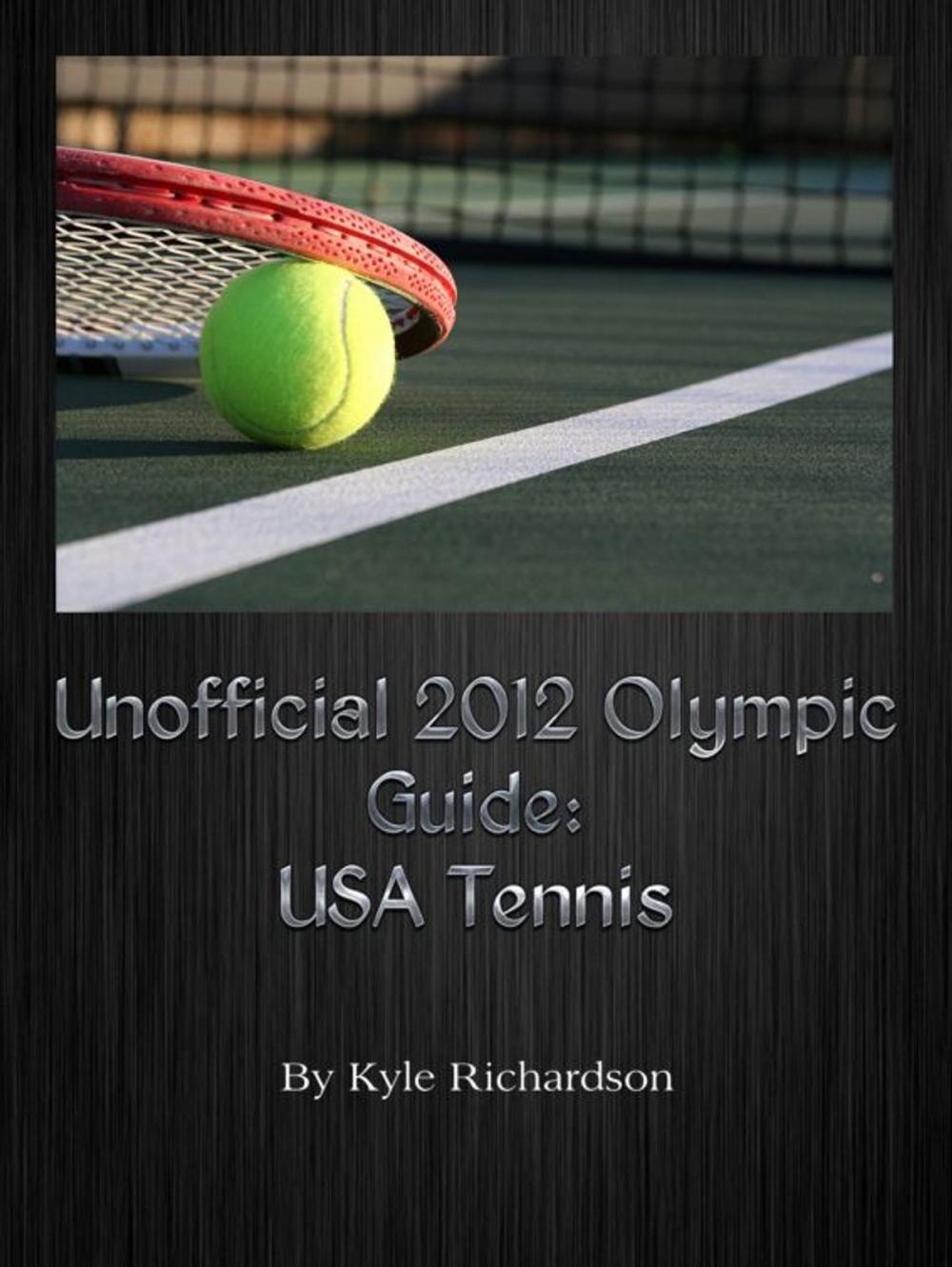 Big bigCover of Unofficial 2012 Olympic Guides: USA Tennis