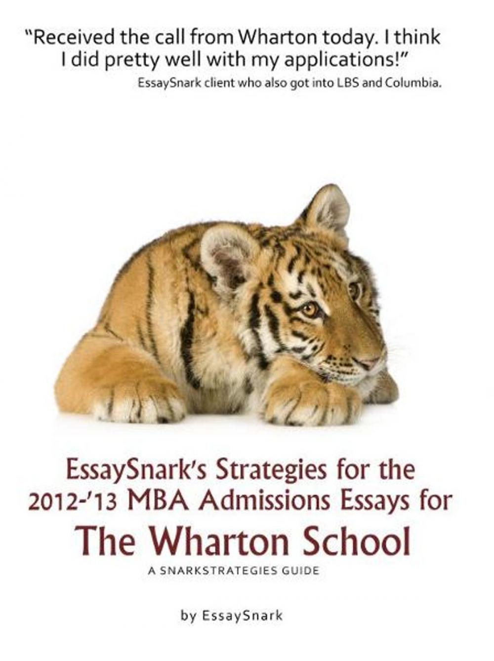 Big bigCover of EssaySnark's Strategies for the 2012-'13 MBA Admissions Essays for The Wharton School