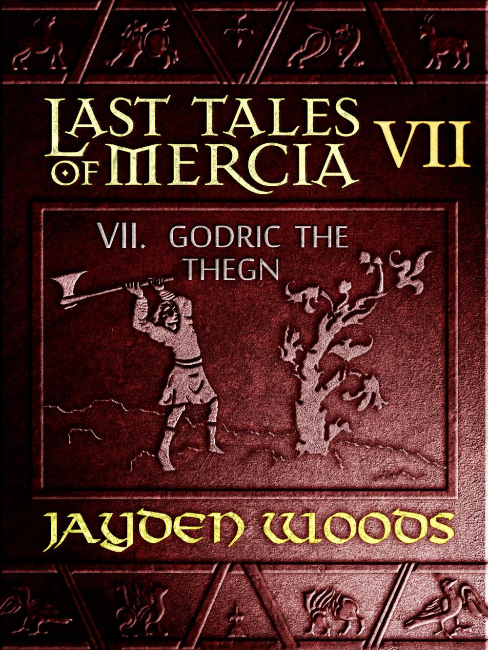 Big bigCover of Last Tales of Mercia 7: Godric the Thegn