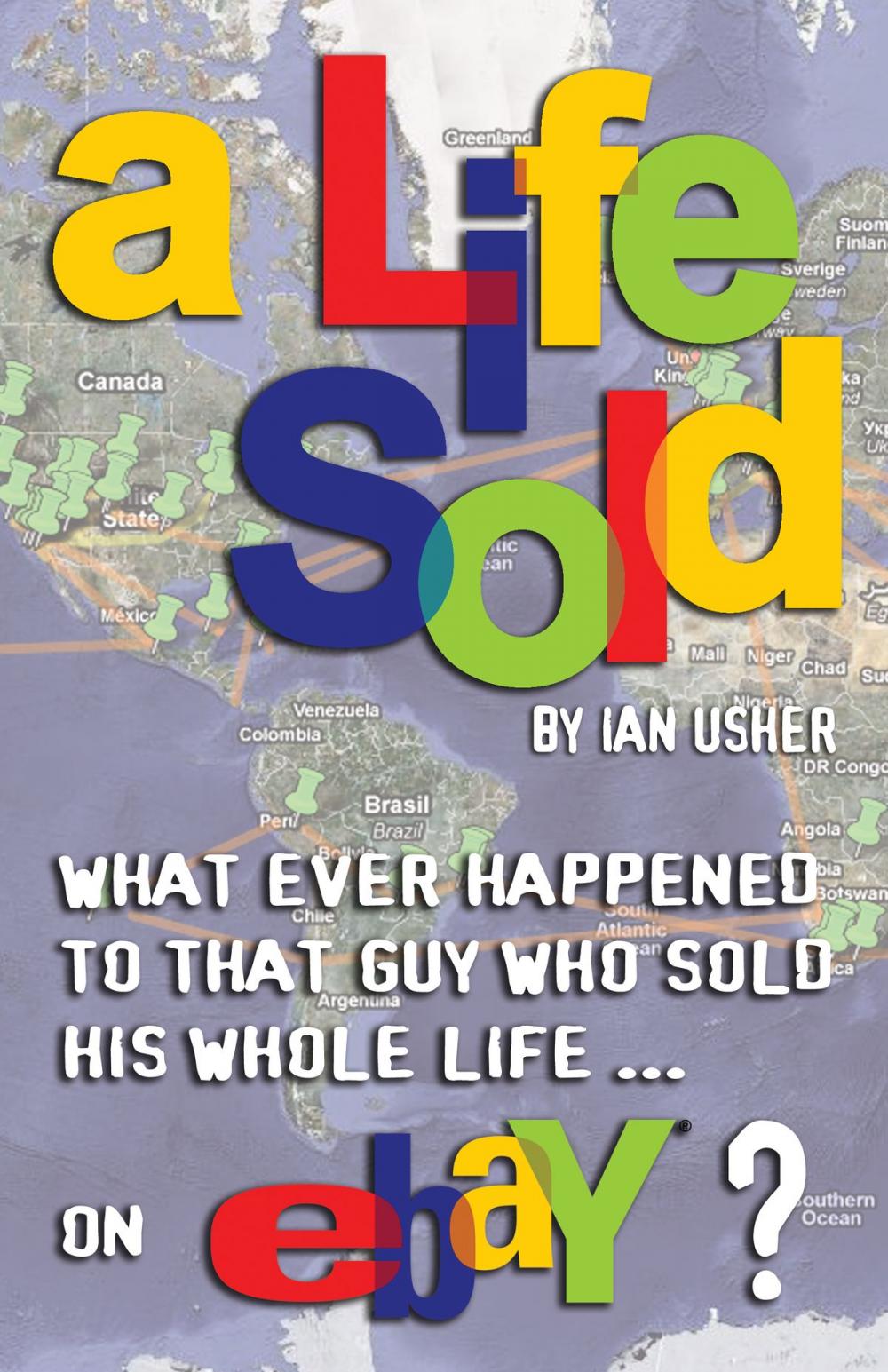 Big bigCover of A Life Sold: What ever happened to that guy who sold his whole life on eBay?