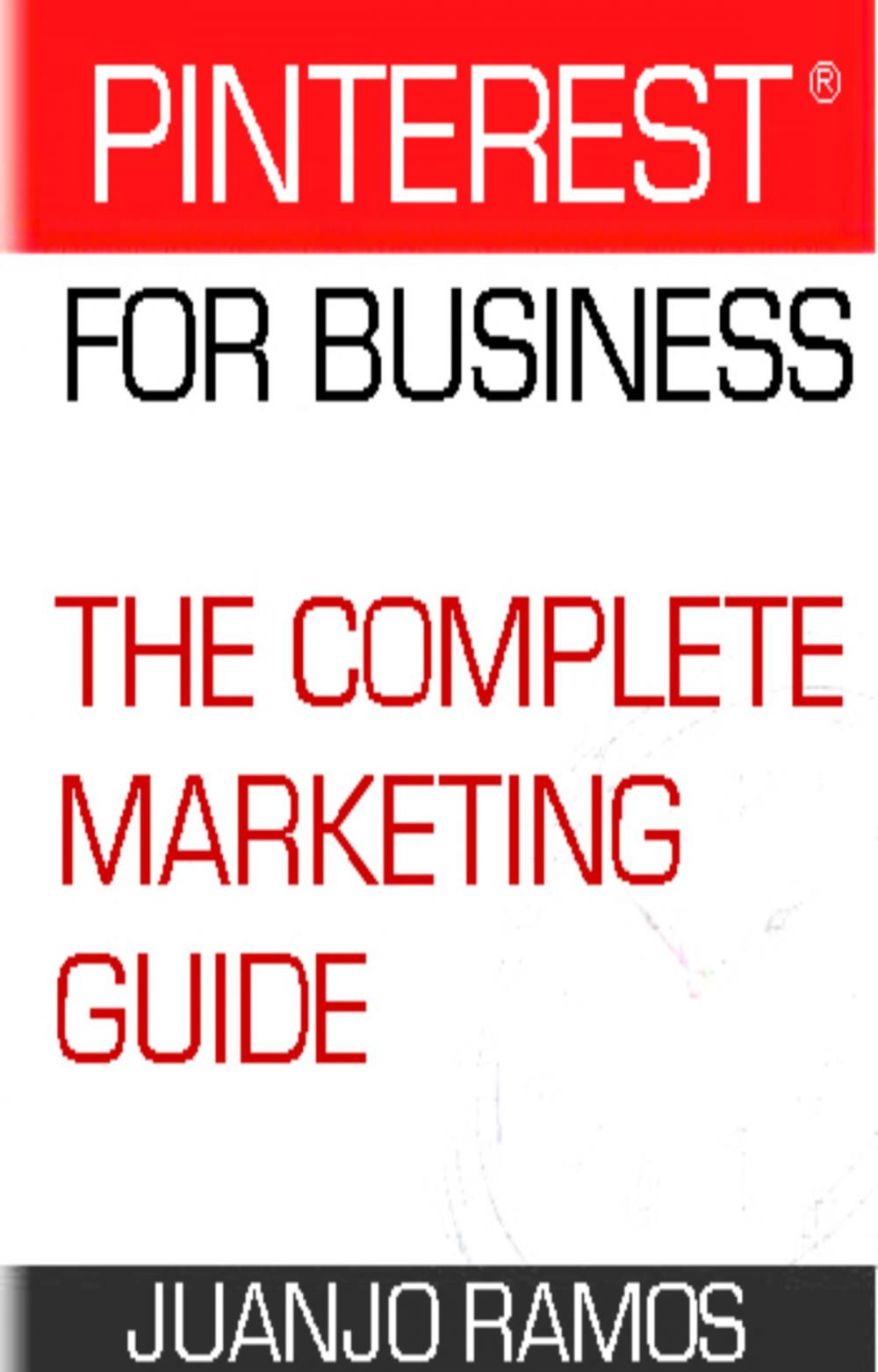 Big bigCover of Pinterest for Business. The Complete Marketing Guide