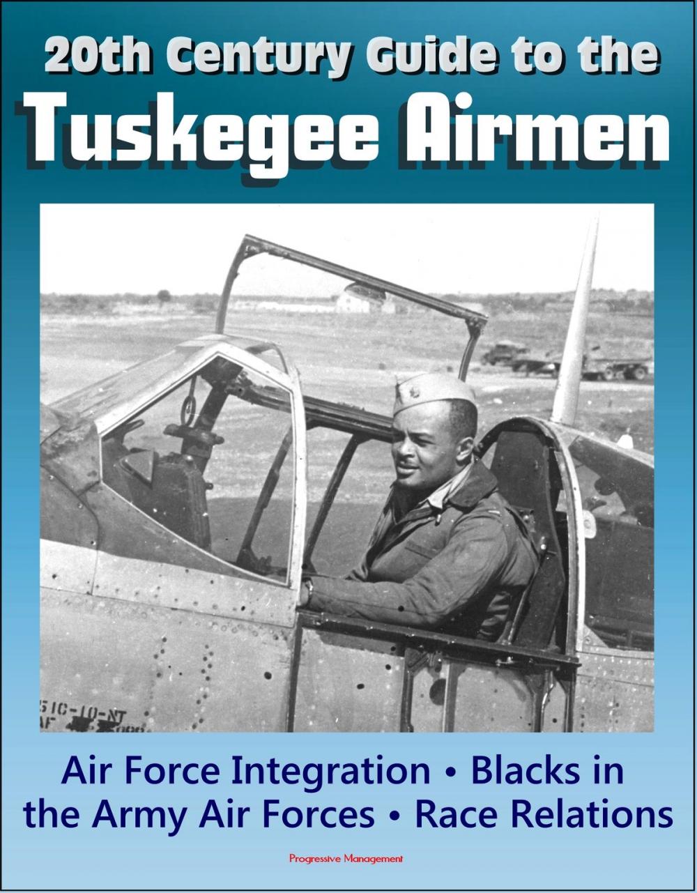 Big bigCover of 20th Century Guide to the Tuskegee Airmen, Air Force Integration, Blacks in the Army Air Forces in World War II, Racial Segregation and Discrimination, African-American Race Relations in the Air Force