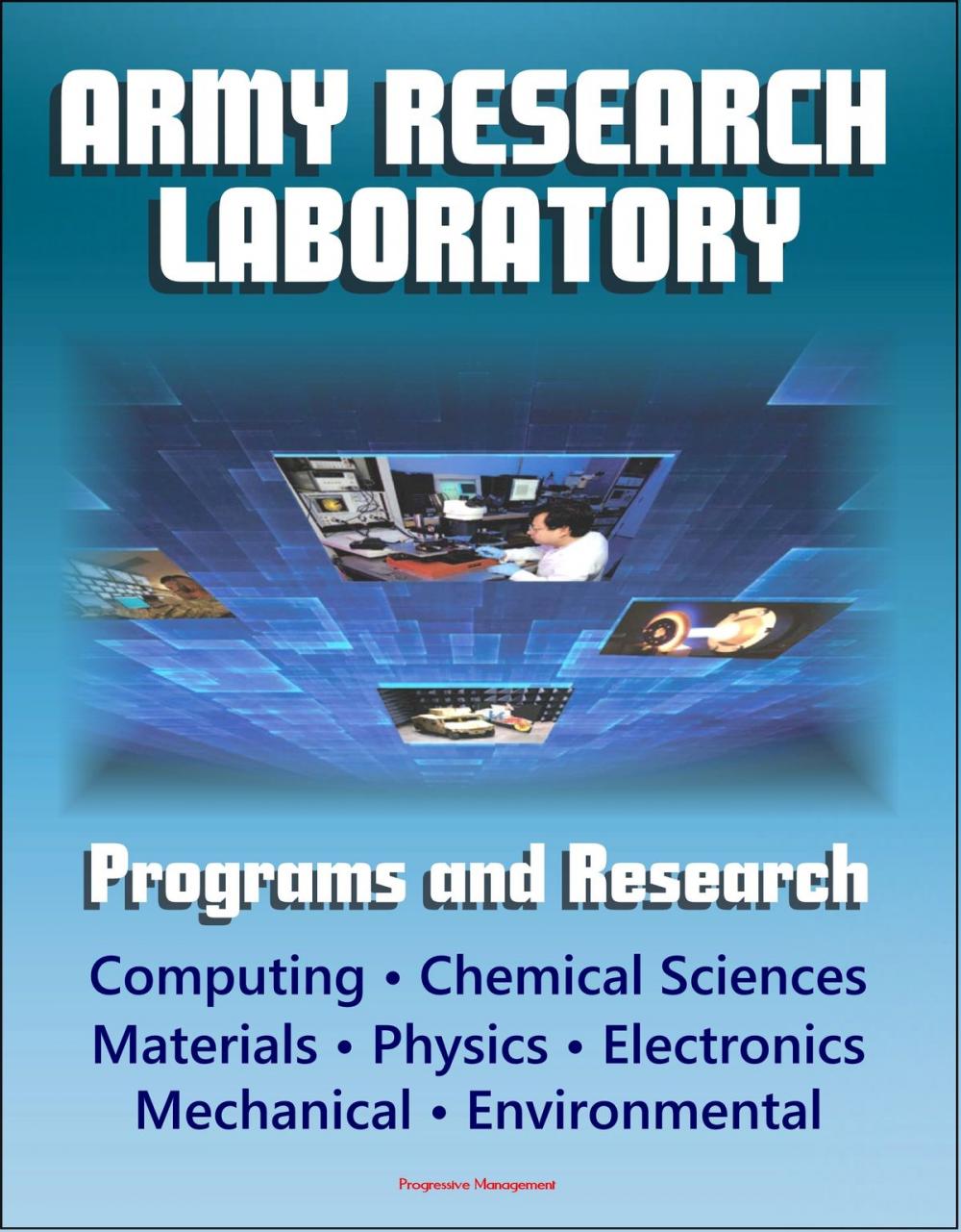 Big bigCover of Army Research Laboratory (ARL) Programs and Research: Computing, Chemical Sciences, Life Sciences, Materials, Mathematics, Physics, Electronics, Mechanical Science, Environmental Sciences