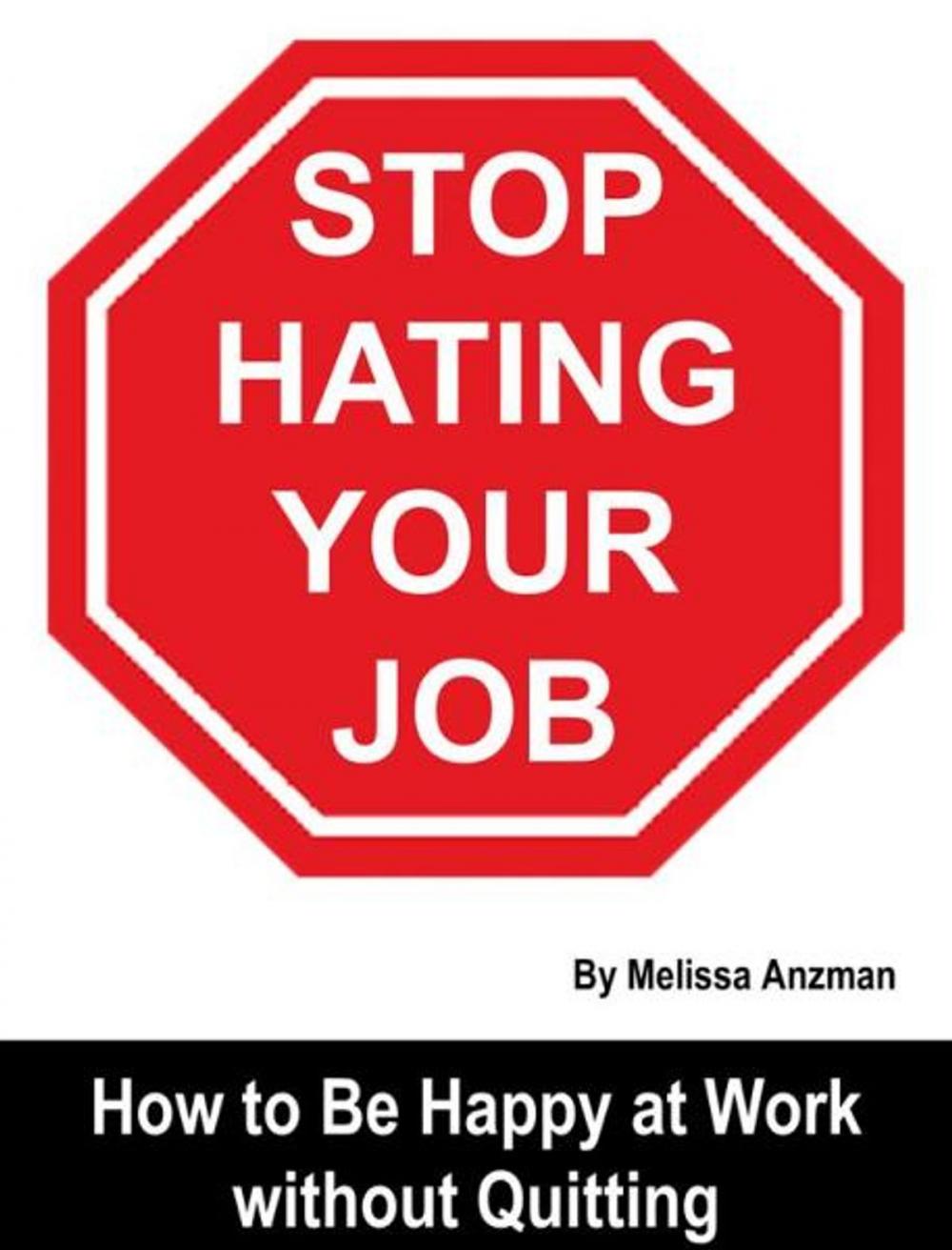Big bigCover of Stop Hating Your Job: How to Be Happy at Work without Quitting