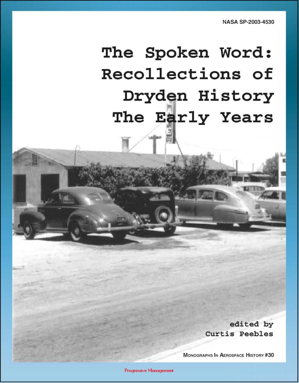 Big bigCover of The Spoken Word: Recollections of Dryden History, The Early Years (NASA SP-2003-4530) - Scott Crossfield Interview, Muroc, NACA Research, X-1 Project