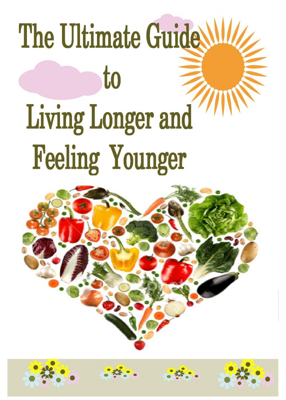 Big bigCover of The Ultimate Guide to Living Longer and Feeling Younger