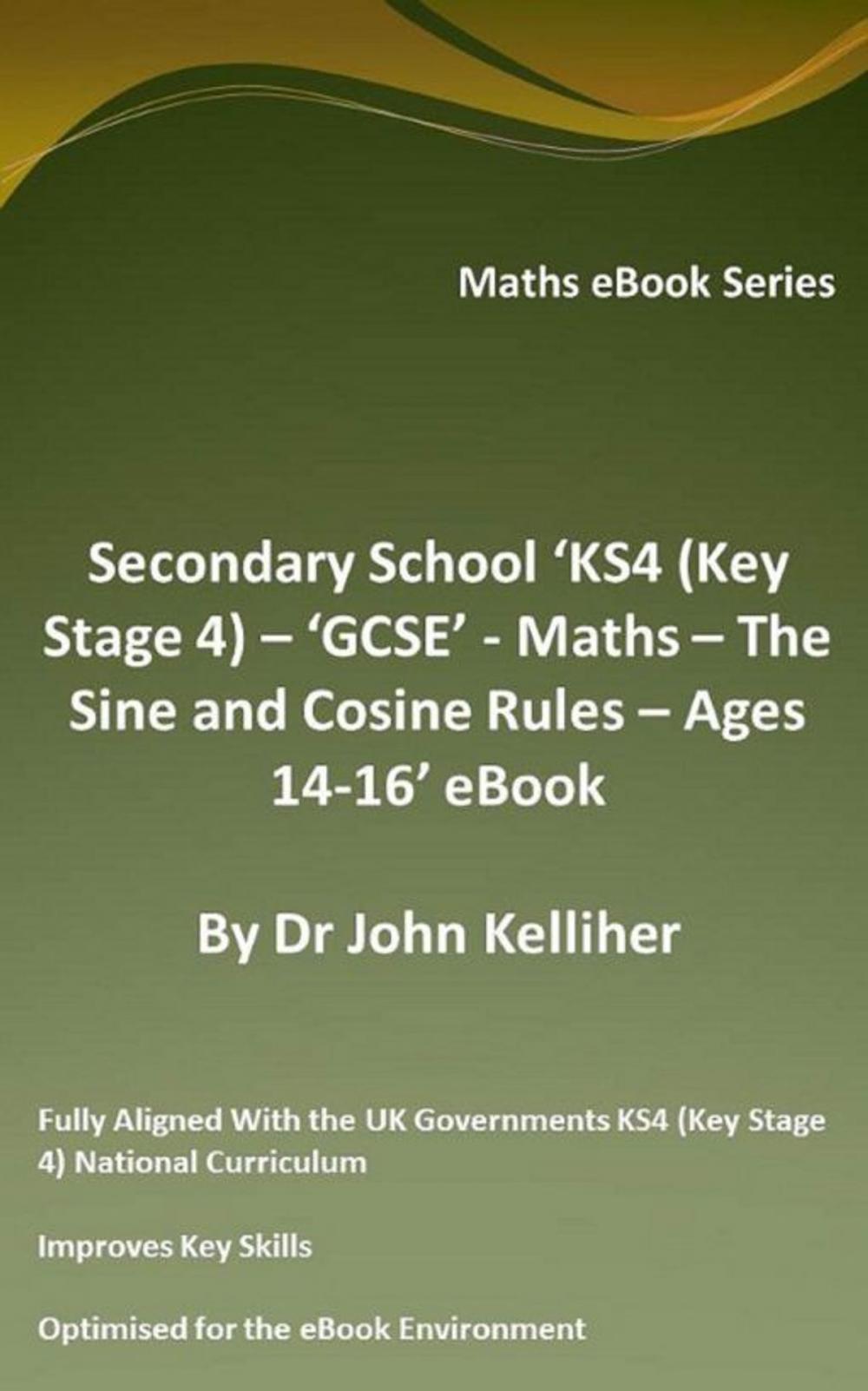 Big bigCover of Secondary School ‘KS4 (Key Stage 4) – ‘GCSE’ - Maths – The Sine and Cosine Rules – Ages 14-16’ eBook